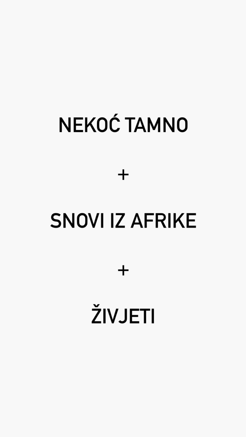 Nekoć tamno + Snovi iz Afrike + Živjeti